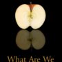 What Are We Really Eating? by Otto Wolff, M.D. | Rudolf Steiner Bookstore