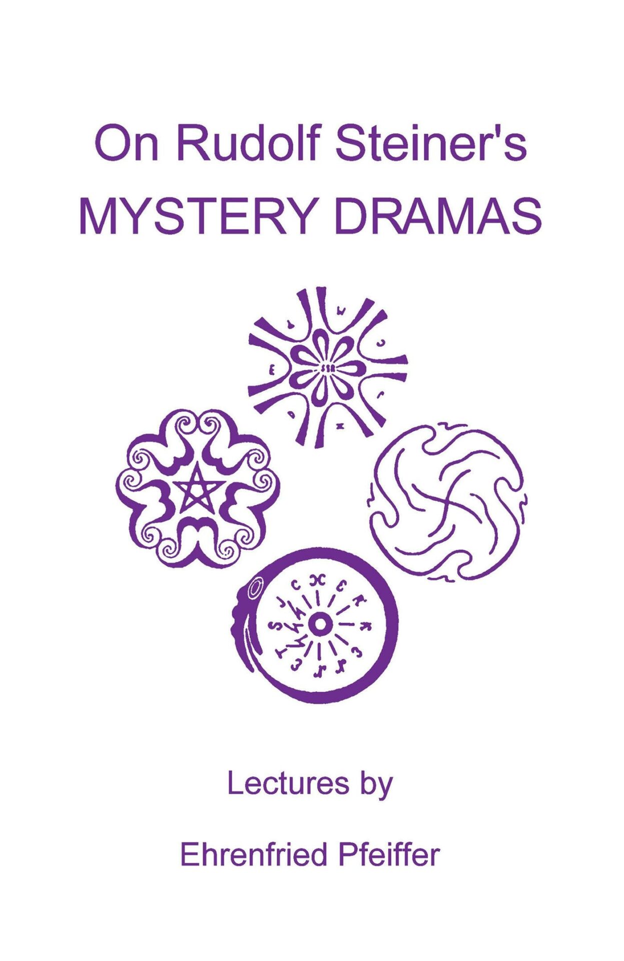 On Rudolf Steiner's Mystery Drama by Ehrenfreid E. Pfeiffer | Rudolf Steiner Bookstore